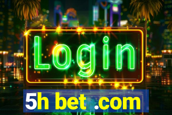 5h bet .com